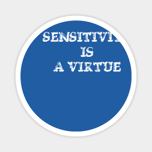 Sensitivity Is a Virtue Magnet